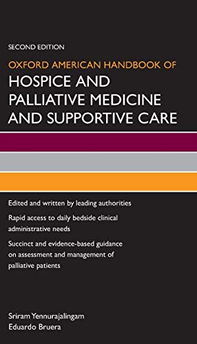 Oxford American Handbook Of Hospice And Palliative Medicine And Supportive Care (Oxford American Handbooks In Medicine)