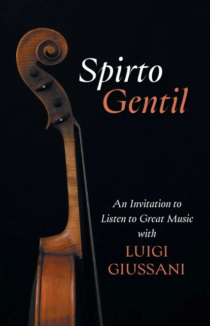 Spirto Gentil: An Invitation to Listen to Great Music with Luigi Giussani - (Paperback or Softback)