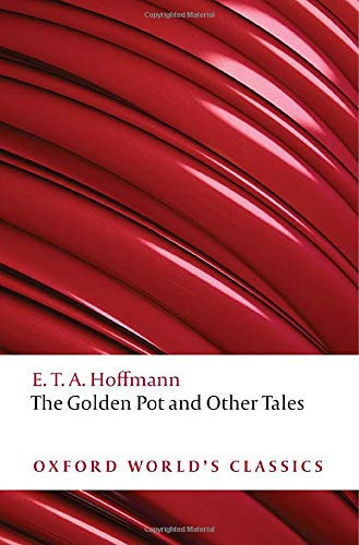 The Golden Pot And Other Tales: A New Translation By Ritchie Robertson (Oxford World'S Classics)