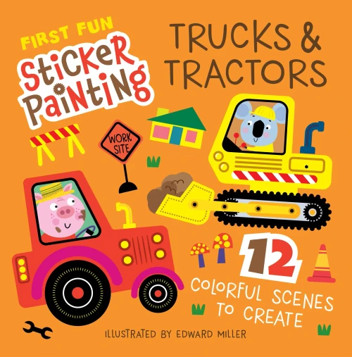 First Fun Sticker Painting: Trucks & Tractors: 12 Colorful Scenes to Create