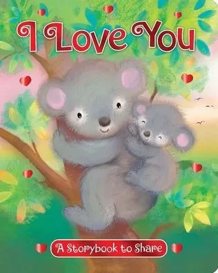 I Love You: A Storybook to Share