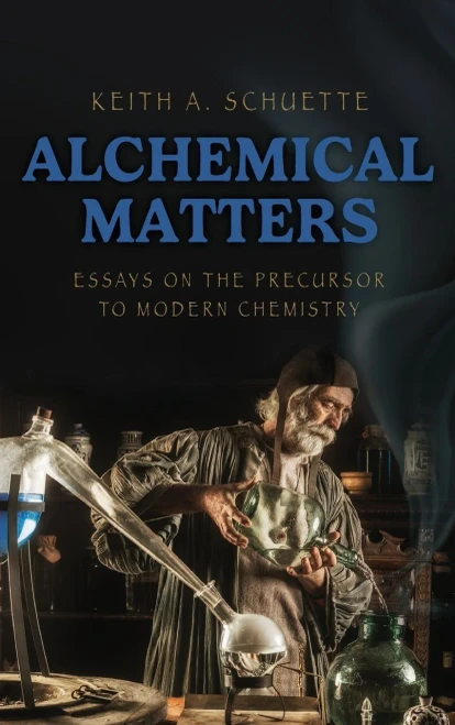 Alchemical Matters: Essays on the Precursor to Modern Chemistry - (Hardback or Cased Book)