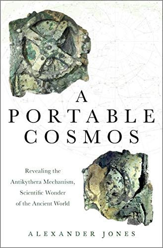 A Portable Cosmos: Revealing The Antikythera Mechanism, Scientific Wonder Of The Ancient World - Hardcover