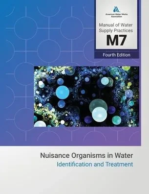 M7 Nuisance Organisms in Water: Identification and Treatment, 4th Edition