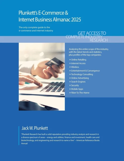 Plunkett's E-Commerce & Internet Business Almanac 2025: E-Commerce & Internet Business Industry Market Research, Statistics, Trends and Leading Compan