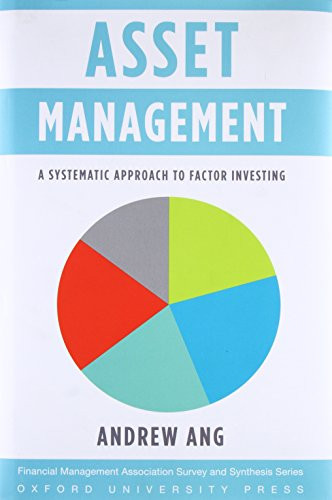 Asset Management: A Systematic Approach To Factor Investing (Financial Management Association Survey And Synthesis)