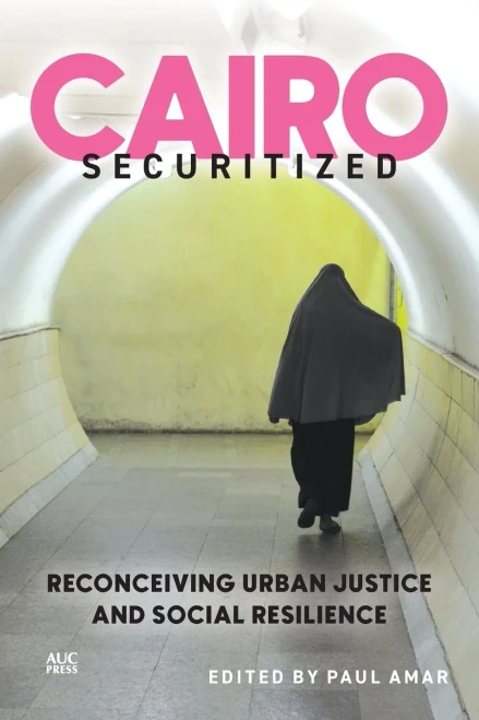 Cairo Securitized: Reconceiving Urban Justice and Social Resilience