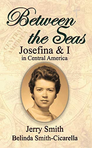 Between The Seas: Josefina And I In Central America