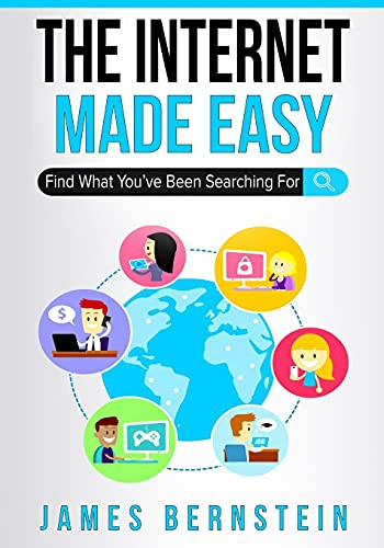 The Internet Made Easy: Find What You'Ve Been Searching For (Computers Made Easy)