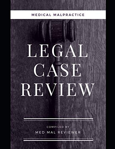 Medical Malpractice: Legal Case Review: Compiled By Med Mal Reviewer