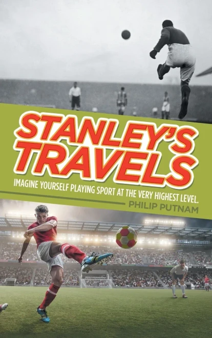 Stanley's Travels: Imagine yourself playing sport at the very highest level. - (Hardback or Cased Book)