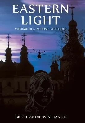 Eastern Light: Volume III of Across Latitudes - (Hardback or Cased Book)