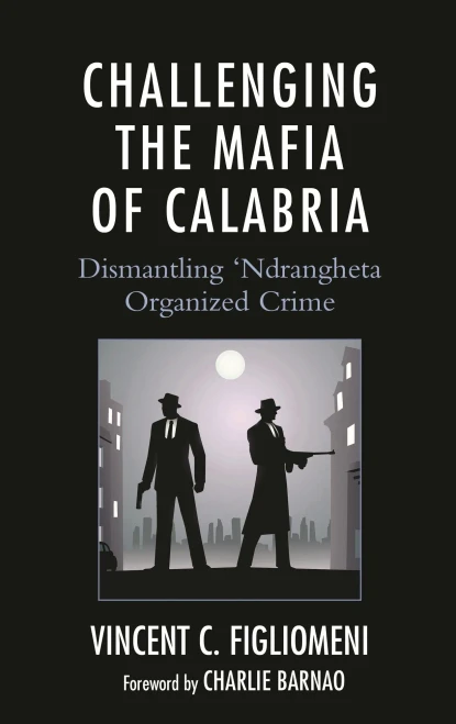 Challenging the Mafia of Calabria: Dismantling 'Ndrangheta Organized Crime