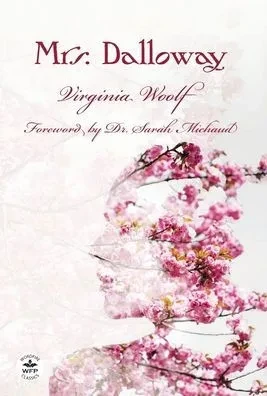 Mrs. Dalloway: Annotated Version with Foreword by Dr. Sarah Michaud - (Hardback or Cased Book)