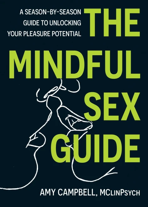The Mindful Sex Guide: A Season-By-Season Guide to Unlocking Your Pleasure Potential