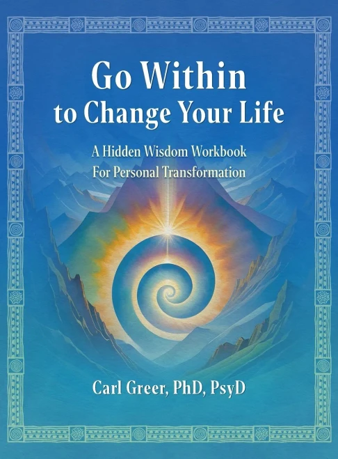 Go Within to Change Your Life: A Hidden Wisdom Workbook for Personal Transformation - (Hardback or Cased Book)
