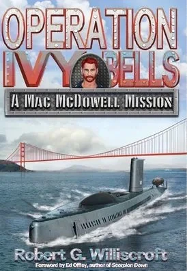 Operation Ivy Bells: A Mac McDowell Mission - (Hardback or Cased Book)