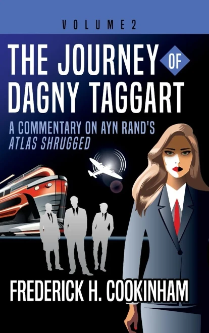 The Journey of Dagny Taggart: A Commentary on Ayn Rand's Atlas Shrugged: Volume 2 - (Hardback or Cased Book)