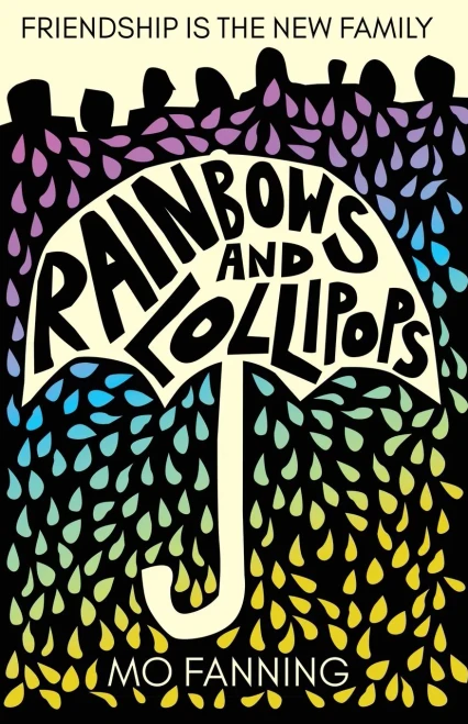 Rainbows and Lollipops: Friendship is the New Family - (Paperback or Softback)