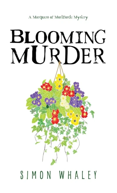 Blooming Murder: A Marquess of Mortiforde Mystery