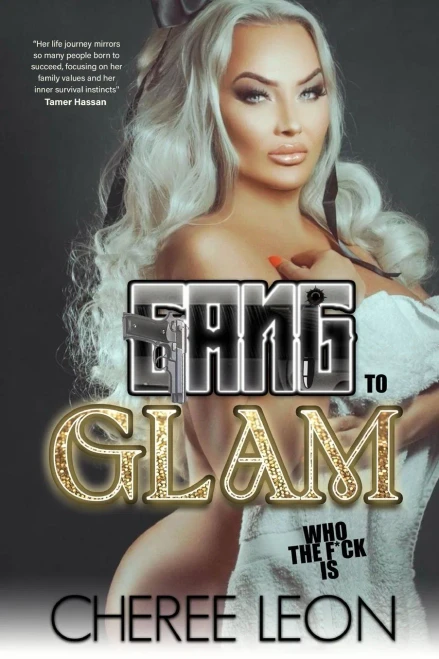 Gang to Glam: Who The F*ck is Cheree Leon