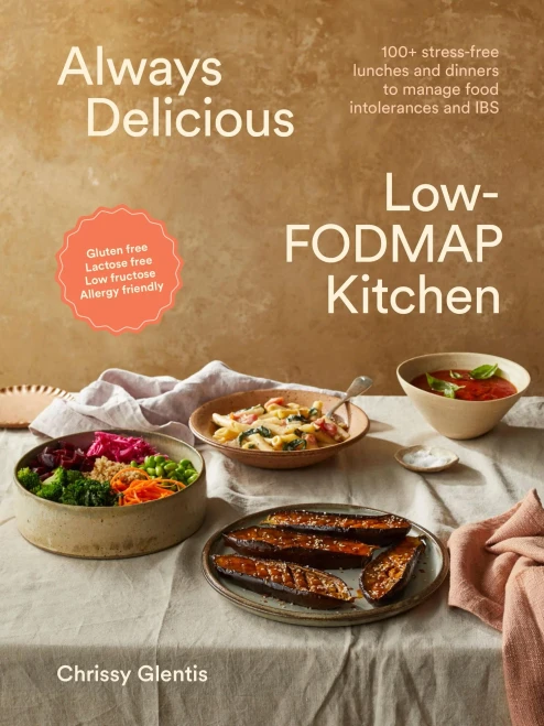 Always Delicious Low-Fodmap Kitchen: Stress-Free Lunches and Dinners to Manage Food Intolerances and Ibs