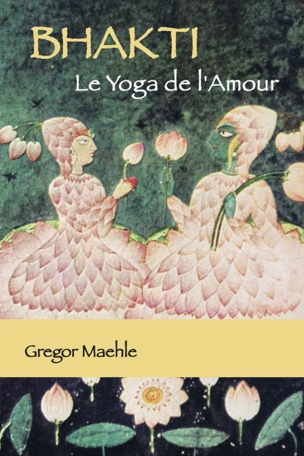 BHAKTI Le Yoga de l'Amour