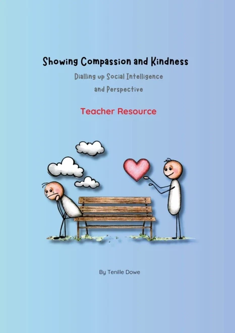 Showing Compassion and Kindness: Dialling up Social Intelligence and Perspective - Teacher Resource
