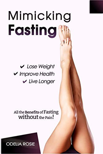 Mimicking Fasting: All The Benefits Of Fasting Without The Pain!