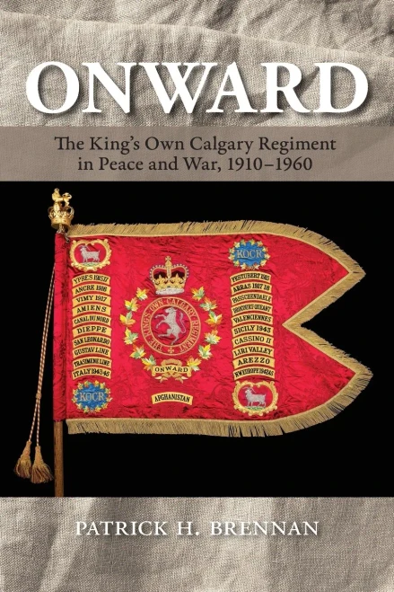 Onward: The King's Own Calgary Regiment in Peace and War, 1910-1960 - (Paperback or Softback)