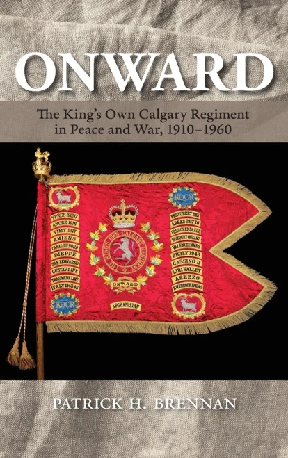 Onward: The King's Own Calgary Regiment in Peace and War, 1910-1960 - (Hardback or Cased Book)