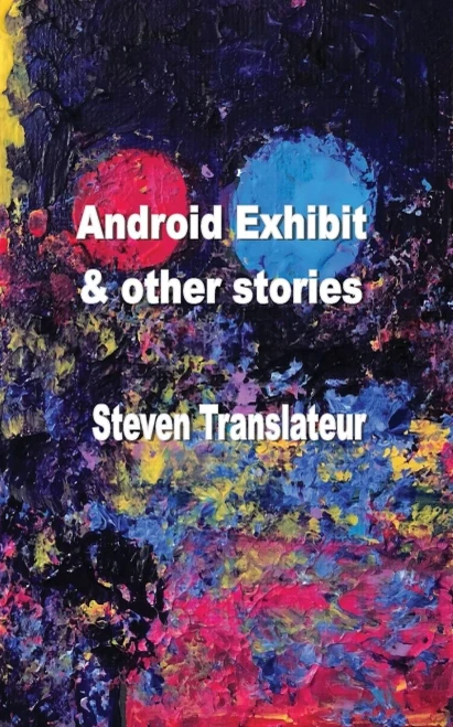 Android Exhibit & Other Stories