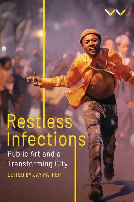 Restless Infections: Public Art and a Transforming City - (Paperback or Softback)
