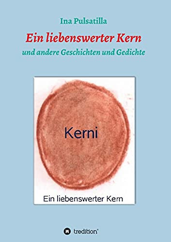 Ein Liebenswerter Kern: Und Andere Geschichten Und Gedichte (German Edition)