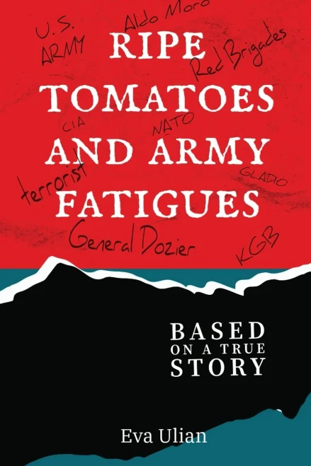 Ripe Tomatoes and Army Fatigues: Based on a True Story