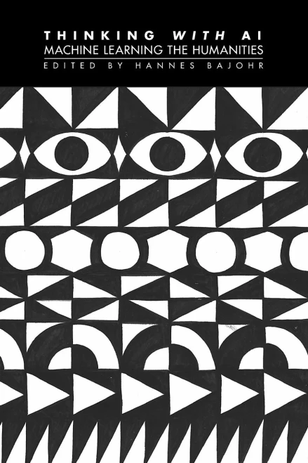 Thinking with AI: Machine Learning the Humanities