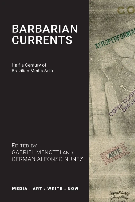 Barbarian Currents: Half a Century of Brazilian Media Arts