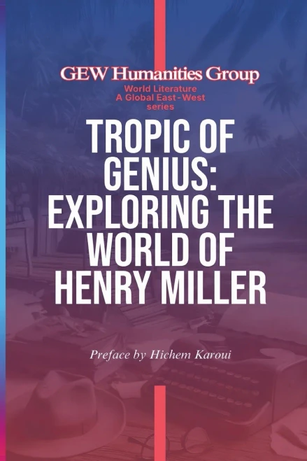 Tropic Of Genius: Exploring The World Of Henry Miller