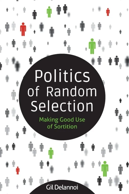 Politics of Random Selection: Making Good Use of Sortition