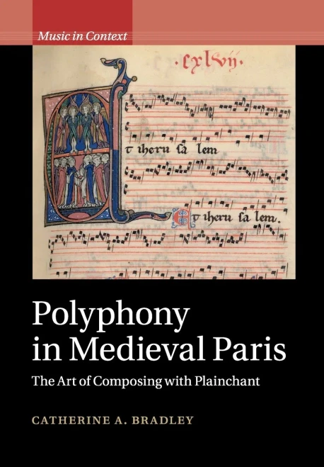 Polyphony in Medieval Paris: The Art of Composing with Plainchant (Music in Context)