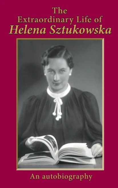 The Extraordinary Life of Helena Sztukowska: An Autobiography