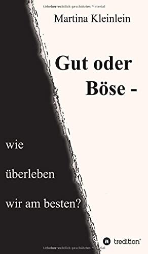 Gut Oder B??Se - Wie ??Berleben Wir Am Besten? (German Edition)