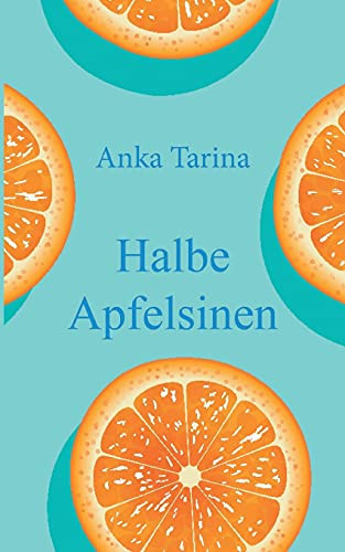 Halbe Apfelsinen (German Edition)