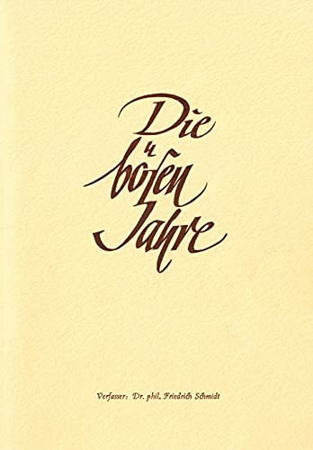 Die B??Sen Jahre: Der 2. Weltkrieg, Ein Politischer Und Pers??Nlicher R??Ckblick Von Dr. Phil. Friedrich Schmidt. (German Edition)