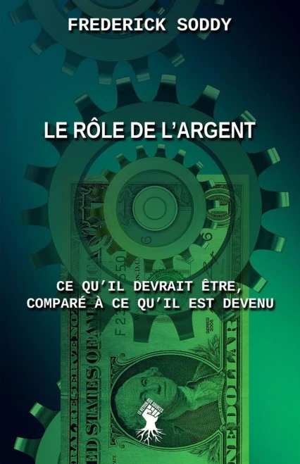 Le rôle de l'argent: Ce qu'il devrait être, comparé à ce qu'il est devenu