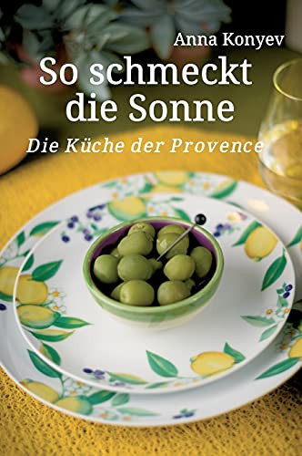 So Schmeckt Die Sonne: Die K??Che Der Provence (German Edition)