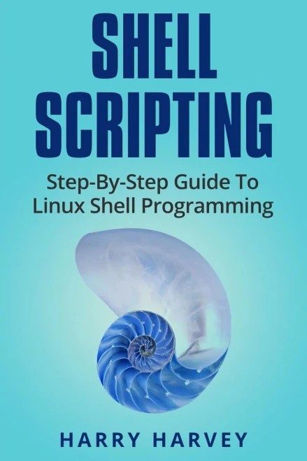 Shell Scripting: Learn Linux Shell Programming Step-By-Step (Bash Scripting, UNIX)