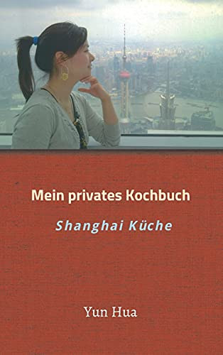 Mein Privates Kochbuch: Shanghai K??Che (German Edition) - Hardcover