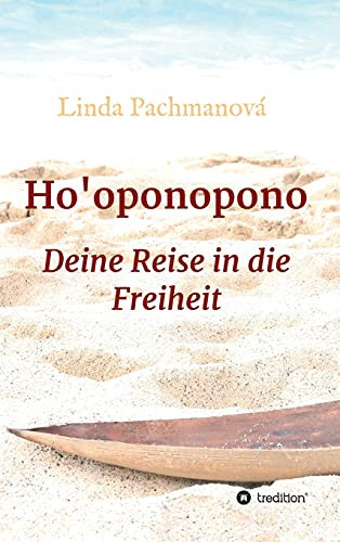 Ho'Oponopono: Deine Reise In Die Freiheit (German Edition) - Hardcover
