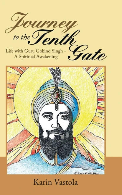Journey to the Tenth Gate: Life with Guru Gobind Singh - a Spiritual Awakening